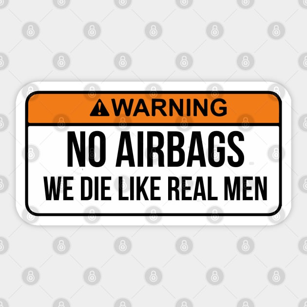 No Airbags We Die Like Real Men Funny Saying By WearYourPassion Sticker by domraf